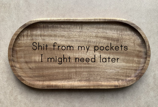 Shit in my pockets - tray